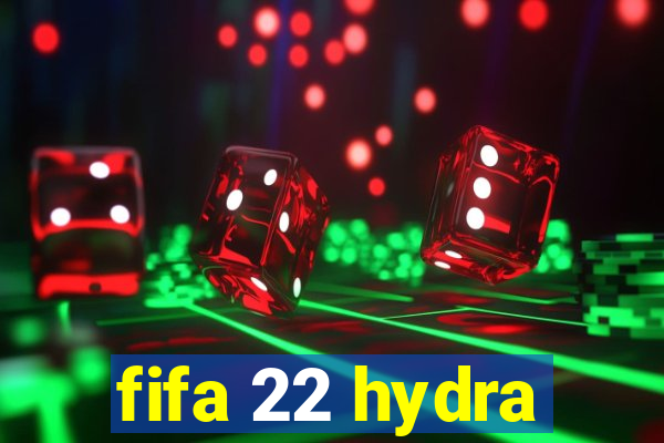 fifa 22 hydra